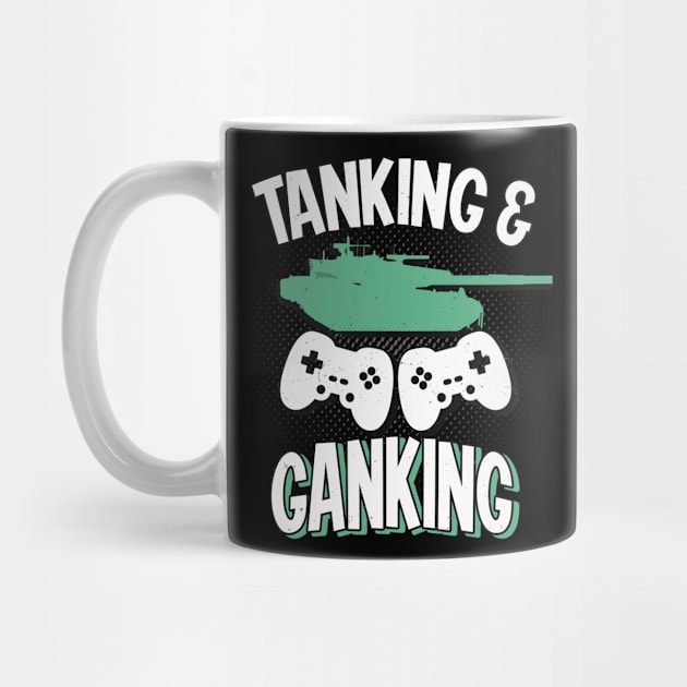 Tanking and Ganking War Tank Gaming Gamer by Foxxy Merch